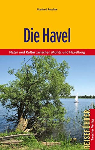 Beispielbild fr Die Havel: Natur und Kultur zwischen Mritz und Havelberg zum Verkauf von medimops