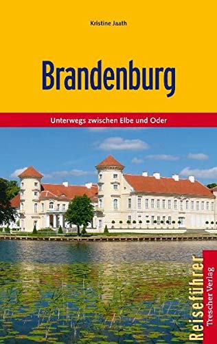 Brandenburg: Unterwegs zwischen Elbe und Oder - Jaath, Kristine
