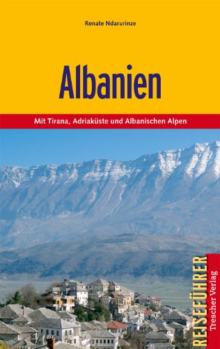 Albanien - Mit Tirana, Adriaküste und Albanischen Alpen - Renate Ndarurinze
