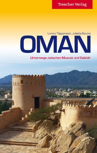 Oman: Unterwegs zwischen Muscat und Salalah - Julietta Baums, Lorenz Töpperwien