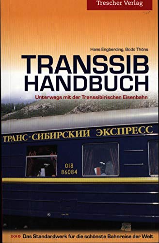 Transsib Handbuch - Unterwegs mit der Transsibirischen Eisenbahn. Das Standardwerk für die schöns...