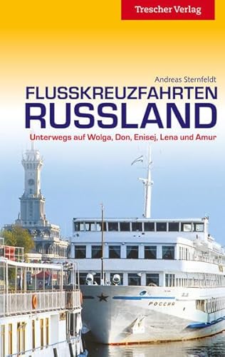 Beispielbild fr Flusskreuzfahrten Russland - Unterwegs auf Wolga, Don, Enisej, Lena und Amur zum Verkauf von medimops