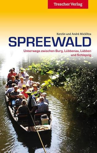 Spreewald - Unterwegs zwischen Burg, Lübbenau, Lübben und Schlepzig - André Micklitza, Kerstin Micklitza