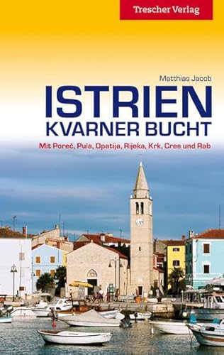 Stock image for Istrien und Kvarner Bucht: Mit Porec, Pula, Opatija, Rijeka, Krk, Cres und Rab for sale by medimops