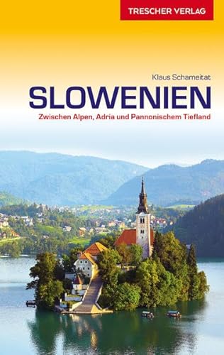 Slowenien: Zwischen Alpen, Adria und Pannonischem Tiefland (Trescher-Reihe Reisen) - Schameitat, Klaus