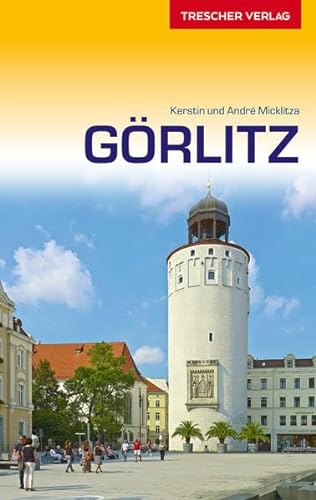 Stock image for Grlitz: Sehenswrdigkeiten, Kultur, Umland, Reiseinfos (Trescher-Reihe Reisen) for sale by medimops