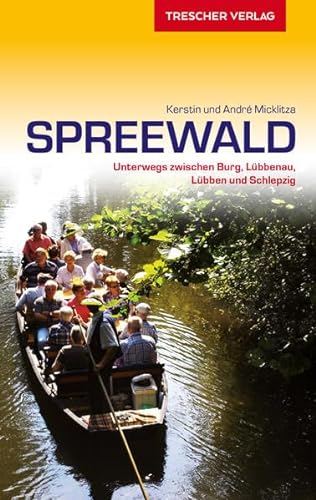 Stock image for Spreewald: Unterwegs zwischen Burg, Lbbenau, Lbben und Schlepzig (Trescher-Reihe Reisen) for sale by medimops