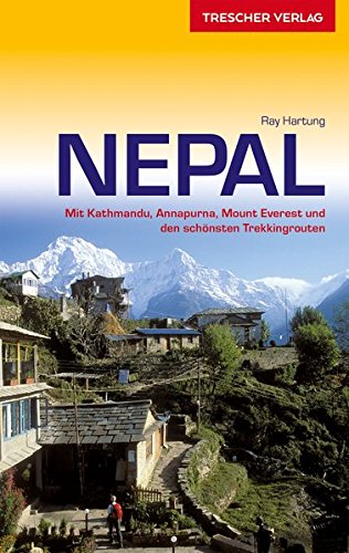 Reiseführer Nepal: Mit Kathmandu, Annapurna, Mount Everest und den schönsten Trekkingrouten (Trescher-Reiseführer) - Hartung, Ray