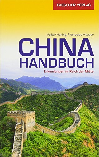 TRESCHER Reiseführer China Handbuch : Erkundungen im Reich der Mitte - Volker Häring