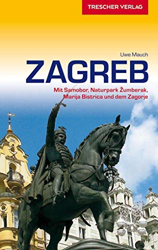 Beispielbild fr Reisefhrer Zagreb: Mit Samobor, Naturpark ?umberak, Marija Bistrica und der Zagorje (Trescher-Reihe Reisen) zum Verkauf von medimops