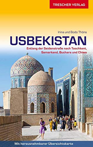 Stock image for Reisefhrer Usbekistan: Entlang der Seidenstrae nach Taschkent, Samarkand, Buchara und Chiwa - Mit herausnehmbarer Faltkarte 1 : 2.700.000 (Trescher-Reisefhrer) for sale by medimops