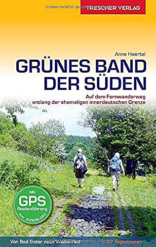 9783897945333: Reiseführer Grünes Band - Der Süden: Auf dem Fernwanderweg entlang der ehemaligen innerdeutschen Grenze - 37 Tagestouren von Bad Elster nach Walkenried - Mit GPS-Routenführung zum Download