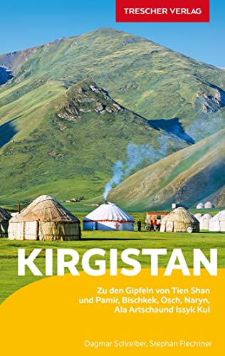 Stock image for TRESCHER Reisefhrer Kirgistan: Zu den Gipfeln von Tien Schan und Pamir - Bischkek, Ala Artscha, Issyk Kul, Naryn, Osch und Alaj-Tal for sale by Revaluation Books