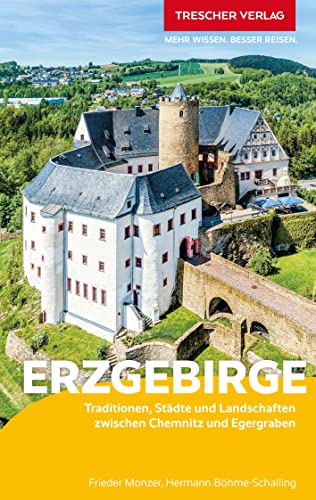 Imagen de archivo de TRESCHER Reisefhrer Erzgebirge: Traditionen, Stdte und Landschaften zwischen Chemnitz und Egergraben a la venta por Revaluation Books