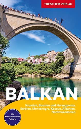 Stock image for TRESCHER Reisefhrer Balkan: Kroatien, Bosnien und Herzegowina, Serbien, Montenegro, Kosovo, Albanien, Nordmazedonien - Mit herausnehmbarer Faltkarte 1 : 1.350.000 for sale by Revaluation Books