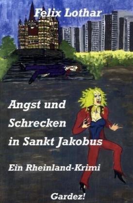 Stock image for Angst und Schrecken in Sankt Jakobus. Ein Rheinland-Krimi for sale by medimops
