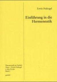 Einführung in die Hermeneutik. Hermeneutik im Gardez! ; Bd. 1