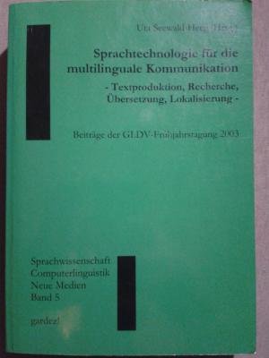 Sprachtechnologie für die multilinguale Kommunikation. Textproduktion, Recherche, Übersetzung, Lo...