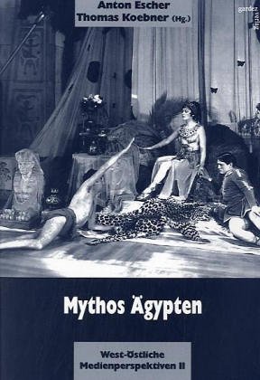 Stock image for Mythos gypten. West-stliche Medienperspektiven II for sale by HJP VERSANDBUCHHANDLUNG