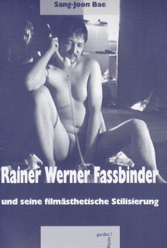 Rainer Werner Fassbinder und seine filmästhetische Stilisierung