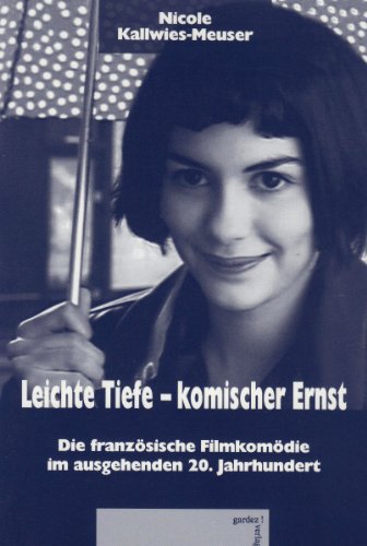 Beispielbild fr Leichte Tiefe - komischer Ernst: Die franzsische Filmkomdie im ausgehenden 20. Jahrhundert zum Verkauf von medimops