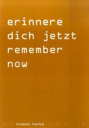 Beispielbild fr Knstlermonografie Thomas Henke: Erinnere dich jetzt /Remember now: Installation des Raumes erinnere dich jetzt von Thomas Henke im Wolfgang-Bonhage-Museum Korbach im Mrz 2008 /Installation of the erinnere dich jetzt (remember now) space at the Wolfgang-Bohnhage-Museum Korbach, Mrz 2008. Mit einer Betrachtung der Video-Portrts von Thomas Henke (1999-2007) von Paula von Sydow /With a Review of the Video-Portraits by Thomas Henke (1999-2007) by Paula von Sydow Ausstellungskataloge; Kunst Erinnerung Motiv in d. bildenden Kunst Literatur Film Kunst Fotografie Film Video TV Knstler Fotografie Heimat Henke, Thomas Installation Kunste Installation knstlerisch Kunst Videoinstallation Videoportraits Wolfgang-Bonhage-Museum Korbach Korbach Wolfgang-Bonhage-Museum (Herausgeber), Paula von Sydow (Mitwirkende), Andreas Steffens (Mitwirkende), Philipp Wolf (Mitwirkende), Wilhelm Vlcker-Janssen (Mitwirkende), Rolf Luhn (Mitwirkende) zum Verkauf von BUCHSERVICE / ANTIQUARIAT Lars Lutzer