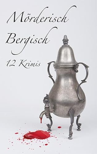 Imagen de archivo de Mrderisch Bergisch!: 12 Kurzkrimis a la venta por MusicMagpie