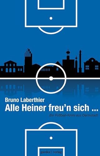 Stock image for Alle Heiner freu'n sich .: Ein Fuballkrimi aus Darmstadt for sale by medimops