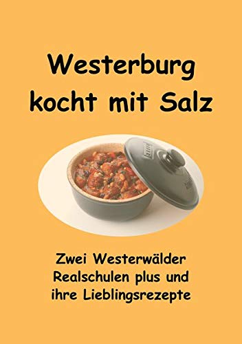 Beispielbild fr Westerburg kocht mit Salz: Zwei Westerwlder Realschulen plus und ihre Lieblingsrezepte zum Verkauf von medimops