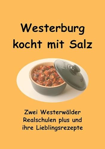 Stock image for Westerburg kocht mit Salz: Zwei Westerwlder Realschulen plus und ihre Lieblingsrezepte for sale by medimops