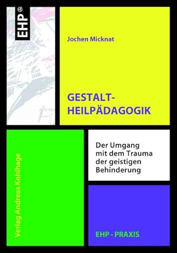 Beispielbild fr Gestaltheilpdagogik: Der Umgang mit dem Trauma der geistigen Behinderung zum Verkauf von medimops