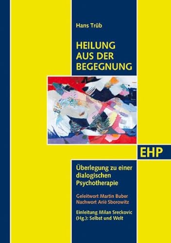 Beispielbild fr Heilung aus der Begegnung: berlegung zu einer dialogischen Psychotherapie (EHP - Edition Humanistische Psychologie) zum Verkauf von medimops