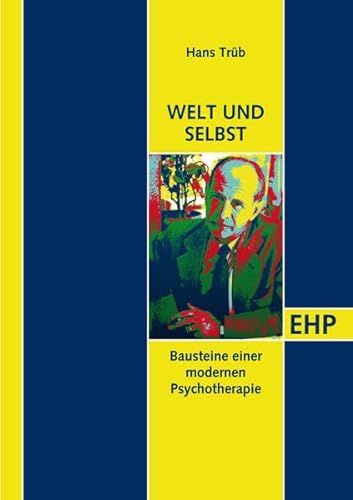 9783897971172: Selbst und Welt: Bausteine einer modernen Psychotherapie (EHP - Edition Humanistische Psychologie)