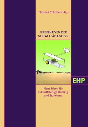 9783897971448: PERSPEKTIVEN DER GESTALTPDAGOGIK: Neue Ideen fr zukunftsfhige Bildung und Erziehung (EHP - Edition Humanistische Psychologie)