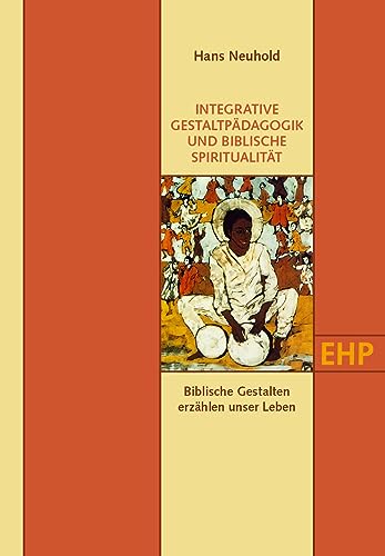 Beispielbild fr INTEGRATIVE GESTALTPDAGOGIK UND BIBLISCHE SPIRITUALITT zum Verkauf von Blackwell's