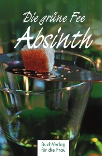 Stock image for Absinth - Die grne Fee for sale by 3 Mile Island