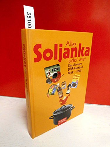 Beispielbild fr Alles Soljanka oder wie? Das ultimative DDR-Kochbuch 1949 - 1989 zum Verkauf von medimops