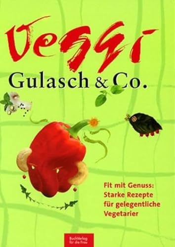 Beispielbild fr Veggi - Gulasch & Co - fit mit Genuss, starke Rezepte fr gelegentliche Vegetarier. zum Verkauf von Antiquariat BcherParadies