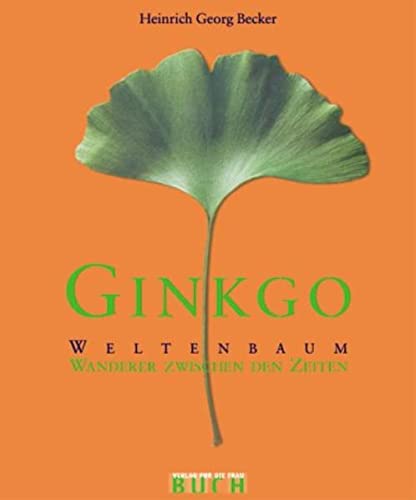 9783897980808: Ginkgo - Weltenbaum: Wanderer zwischen den Zeiten