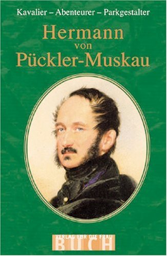 Imagen de archivo de Hermann Von Pckler-Muskau: Kavalier, Abenteurer, Parkgestalter a la venta por gearbooks