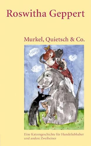 Stock image for Murkel, Quietsch & Co. Eine Katzengeschichte fr Hundeliebhaber und andere Zweibeiner. Roman for sale by Hylaila - Online-Antiquariat