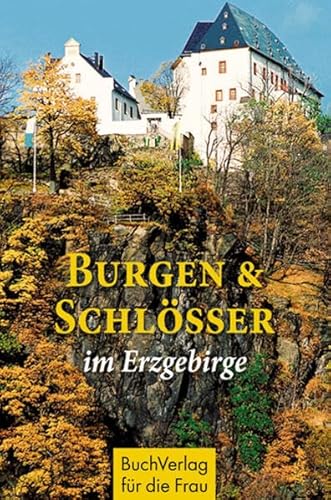 9783897982048: Burgen und Schlsser im Erzgebirge: Unterwegs im Zschopautal