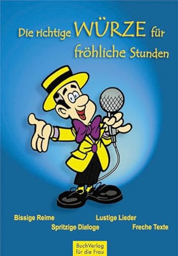 Stock image for Die richtige Wrze fr frhliche Stunden: Witze, Reime, lustige Lieder, freche Texte, spritzige Dialoge for sale by medimops