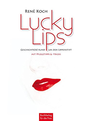9783897982291: Lucky Lips: Geschichte(n) rund um den Lippenstift