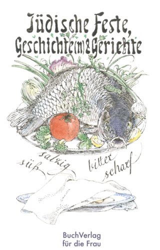 Beispielbild fr Jdische Feste, Geschichte(n) und Gerichte: S und salzig - bitterscharf zum Verkauf von medimops