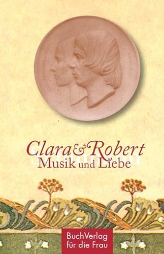 9783897982789: Clara & Robert Schumann: Musik und Liebe