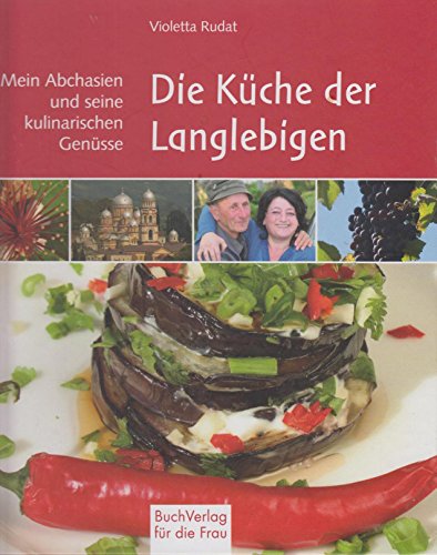 Stock image for Die Kche der Langlebigen : mein Abchasien und seine kulinarischen Gensse. for sale by Rhein-Hunsrck-Antiquariat Helmut Klein