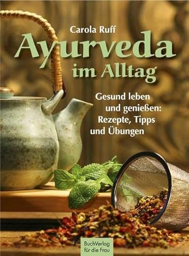 Stock image for Ayurveda im Alltag: Gesund leben und genieen: Rezepte, Tipps und bungen von Carola Ruff (Autor) for sale by BUCHSERVICE / ANTIQUARIAT Lars Lutzer