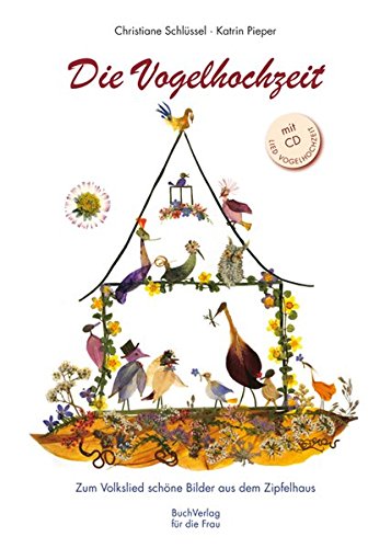Stock image for Die Vogelhochzeit: Aus dem Zipfelhaus schne Bilder und Unterhaltsames zum Volkslied for sale by medimops