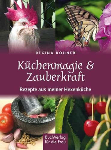 Beispielbild fr Kchenmagie & Zauberkraft: Rezepte aus meiner Hexenkche zum Verkauf von medimops